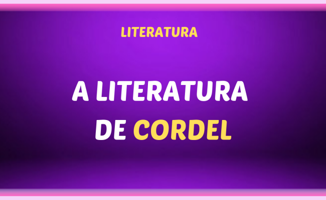 A LITERATURA DE CORDEL 650x400 - Literatura de Cordel