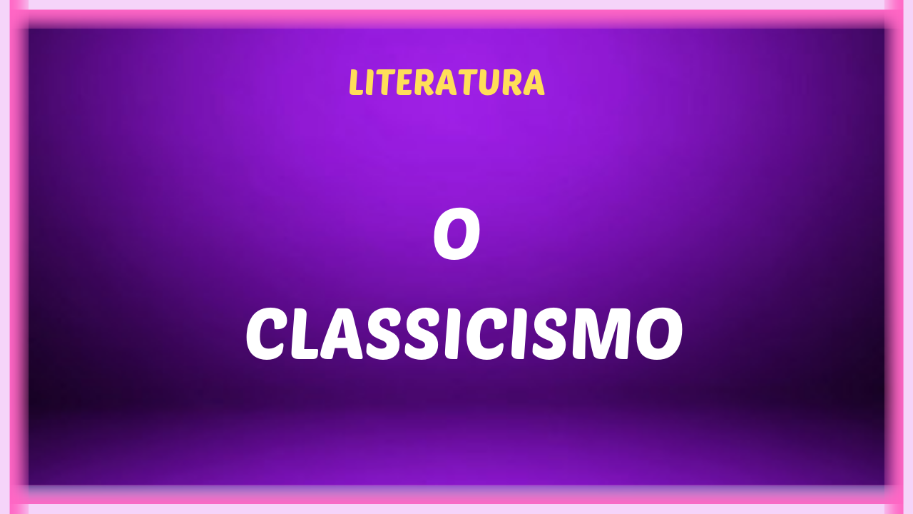 O CLASSICISMO - O Classicismo