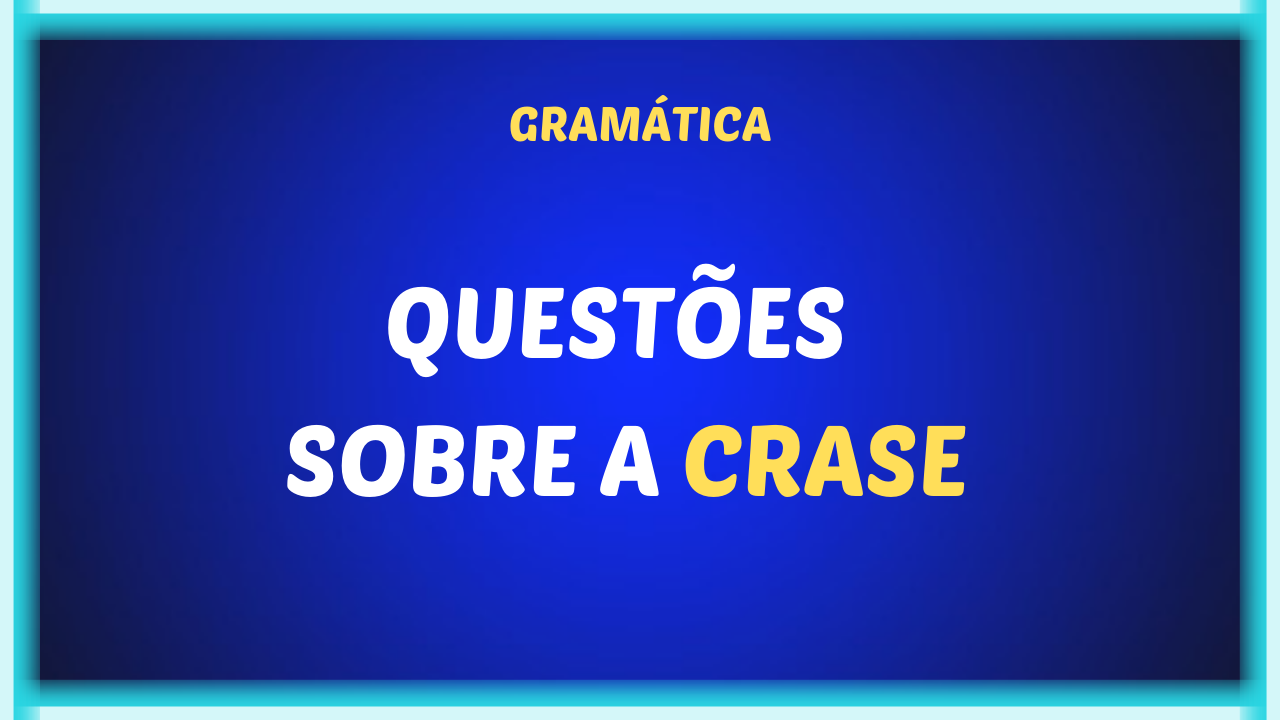 QUESTOES SOBRE A CRASE - Questões sobre a crase