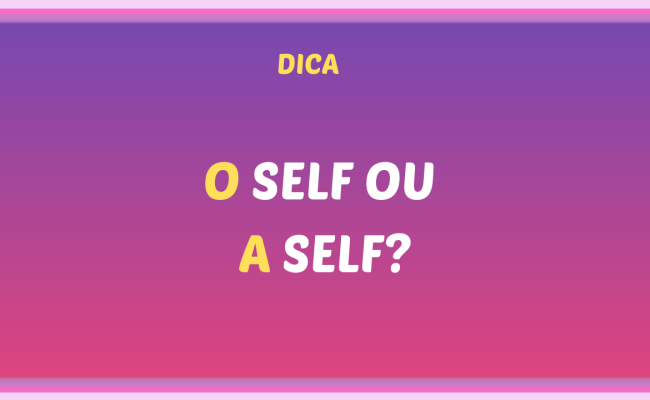 O SELF OU A SELF 650x400 - O self ou a self?