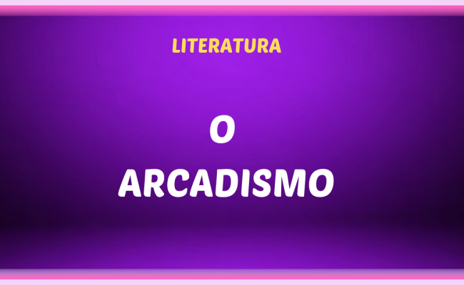 O ARCADISMO NO BRASIL 650x400 - O Arcadismo no Brasil