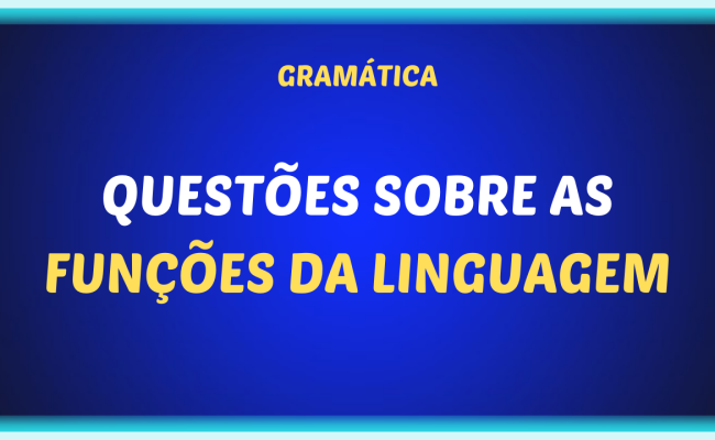 QUESTOES SOBR AS FUNCOES DA LINGUAGEM 650x400 - Questões sobre as funções da linguagem