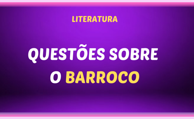 QUESTOES SOBRE O BARROCO 650x400 - Questões sobre o Barroco no Brasil