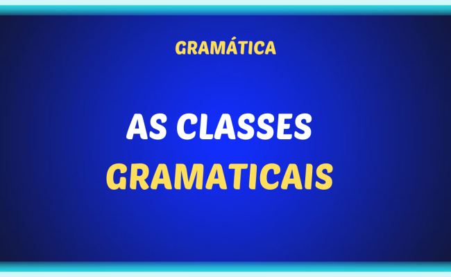 AS CLASSES GRAMATICAIS 650x400 - As classes gramaticais