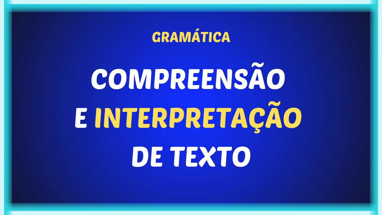 CCOMPREENSAO E INTREPRETACAO DE TEXTO - Compreensão e interpretação de texto
