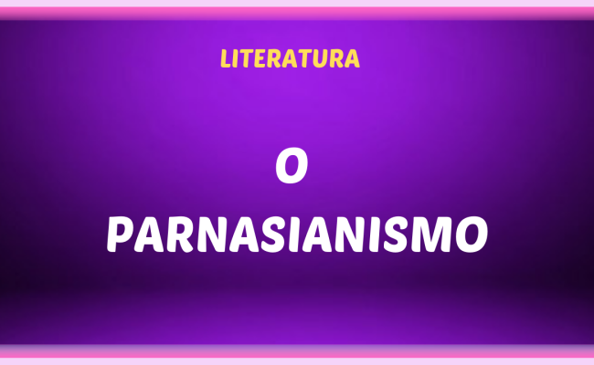 O PARNASIANISMO 650x400 - O Parnasianismo no  Brasil