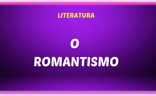 O ROMANTISMO 650x400 - O Romantismo no Brasil