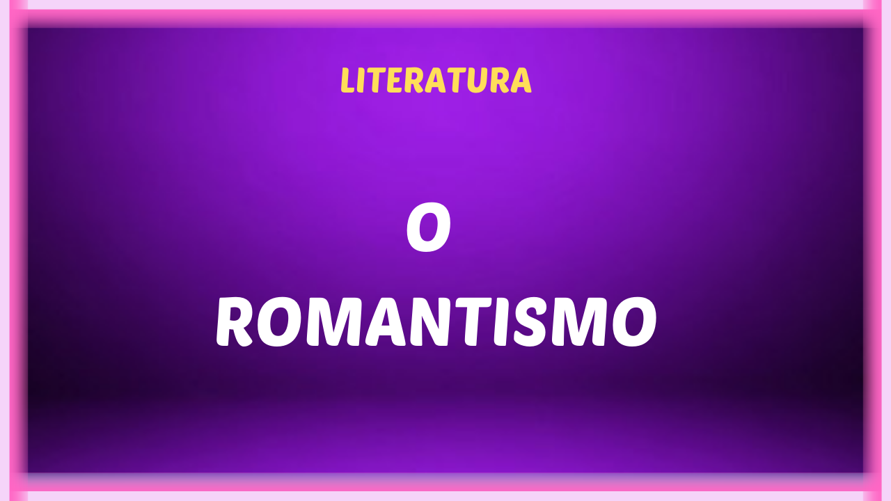 O ROMANTISMO - O Romantismo no Brasil