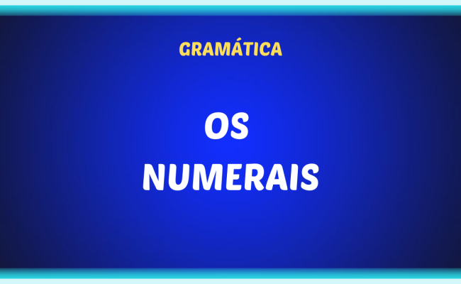 OS NUMERAIS 650x400 - Os numerais