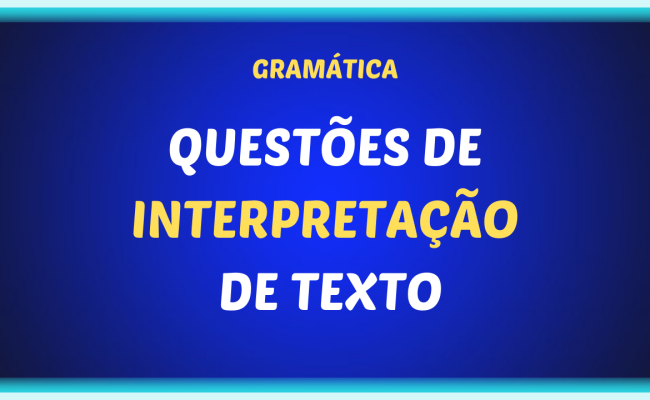 QUESTOES DE INTERPRETACAO DE TEXTO 1 650x400 - Questões de interpretação de texto