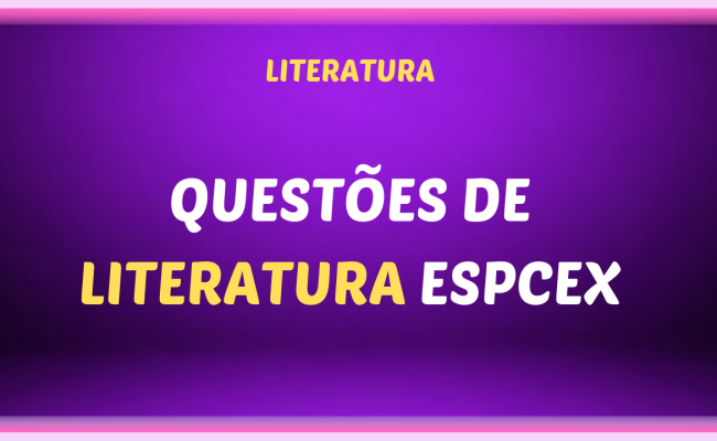 QUESTOES DE LITERATURA ESPCEX 650x400 - Questões de Literatura EsPCex