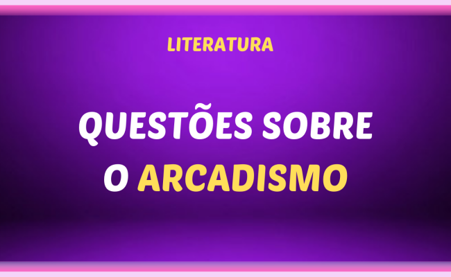 QUESTOES SOBRE O ARCADISMO 1 650x400 - Questões sobre o Arcadismo