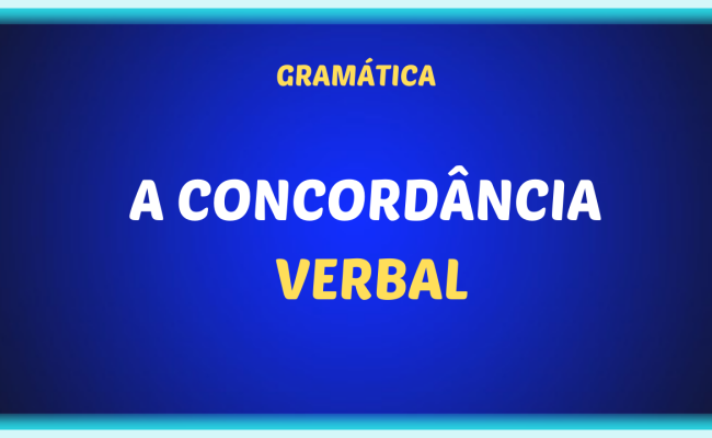 A CONCORDANCIA VERBAL 650x400 - A concordância verbal