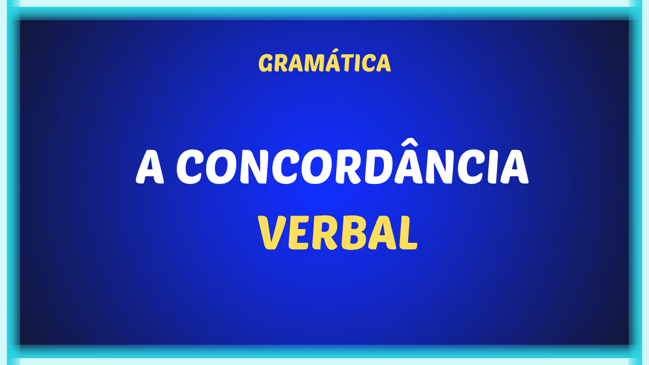 A CONCORDANCIA VERBAL - A concordância verbal