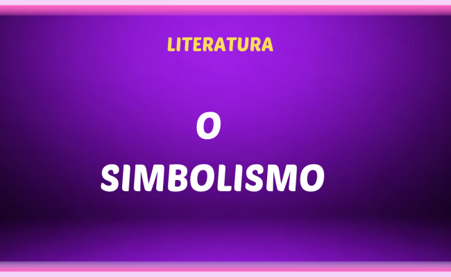 O SIMBOLISMO 2 650x400 - O Simbolismo no Brasil