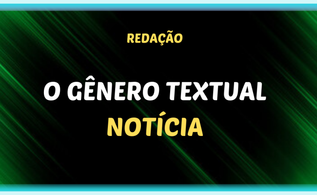 O genero textual NOTICIA 650x400 - O gênero textual notícia