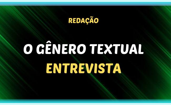 O GÊNERO TEXTUAL ENTREVISTA