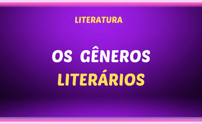 OS GENEROS LITERARIOS 650x400 - Os gêneros literários