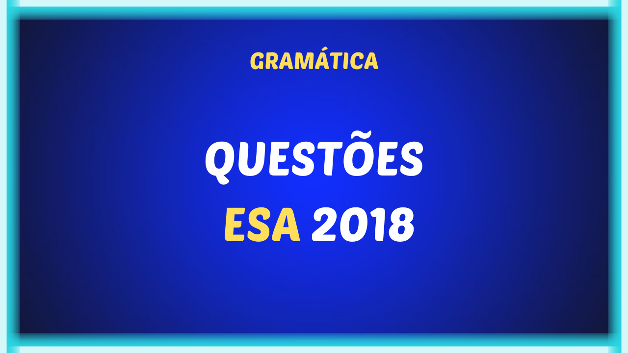 QUESTOES ESA 2018 - ESA - Questões 2018