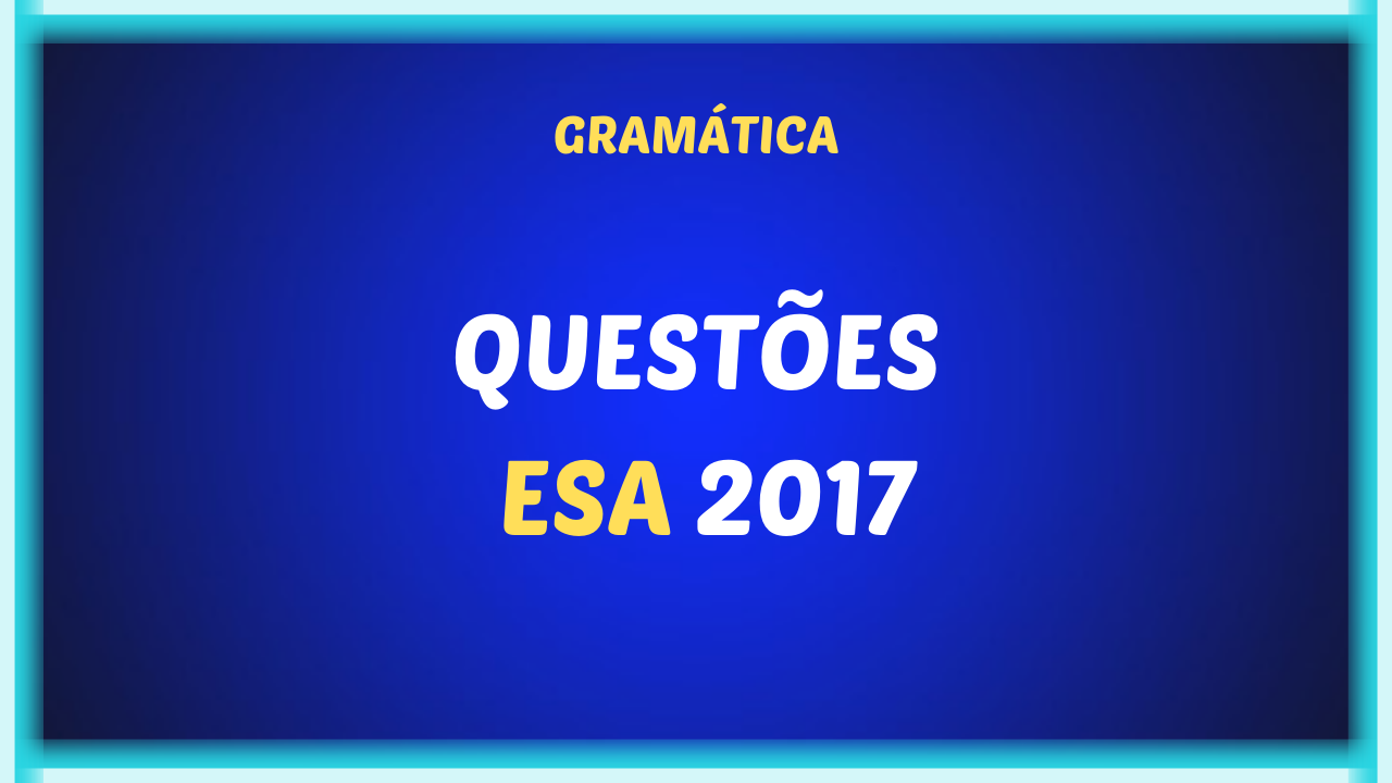 QUESTOES ESA 2017 - ESA - Questões 2017