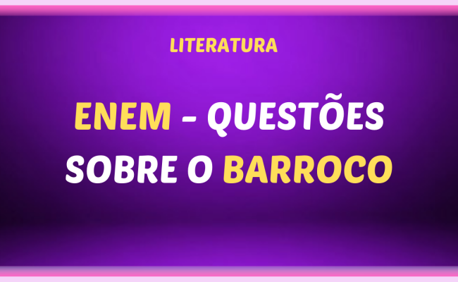 ENEM QUESTOES SOBRE O BARROCO 650x400 - ENEM - Questões sobre o Barroco