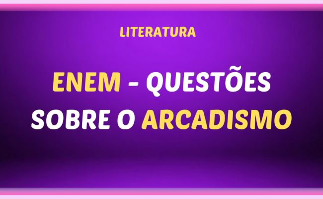 enem questoes sobre o arcadismo 1 650x400 - ENEM - Questões sobre o Arcadismo