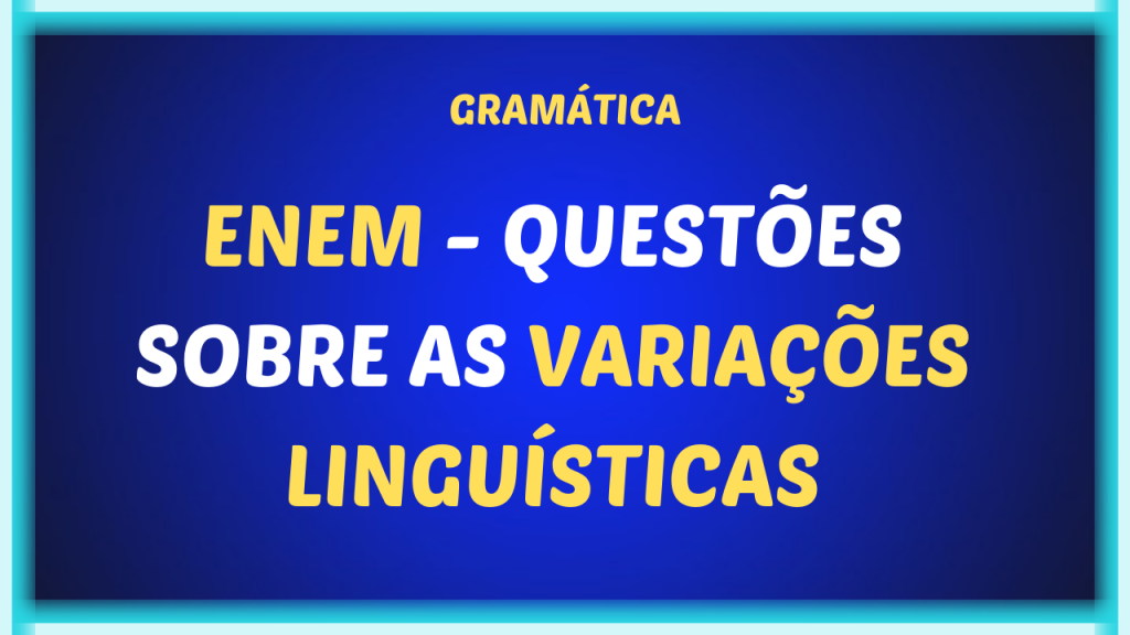 ENEM - Questões Sobre As Variações Linguísticas - Português é Simples