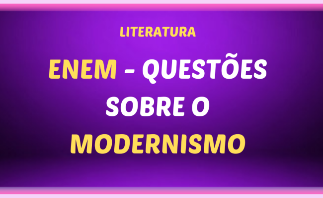 ENEM QUESTOES SOBRE O MODERNISMO 650x400 - ENEM - Questões sobre o Modernismo brasileiro