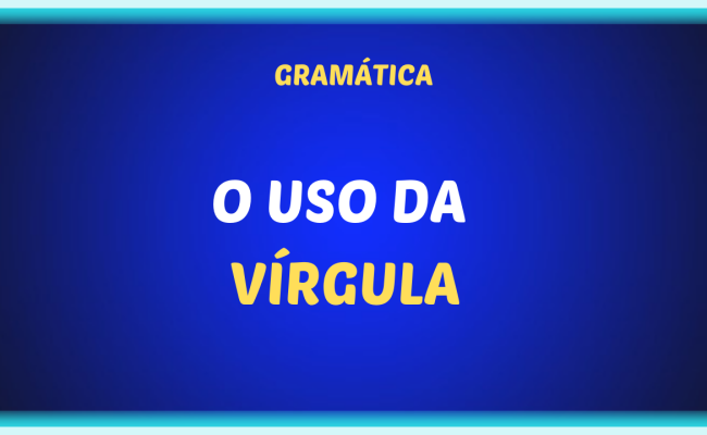 O USO DA VIRGULA 650x400 - Aprenda a usar a vírgula