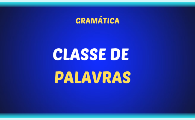 CLASSE DE PALAVRAS 650x400 - Classes de palavras