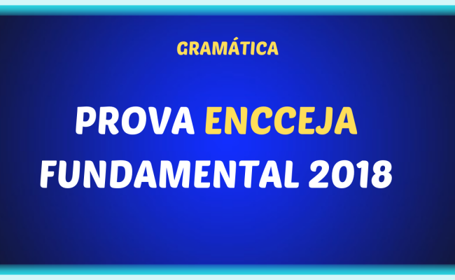 PROVA ENCCEJA FUNDAMENTAL 2018 650x400 - Prova  ENCCEJA Fundamental 2018