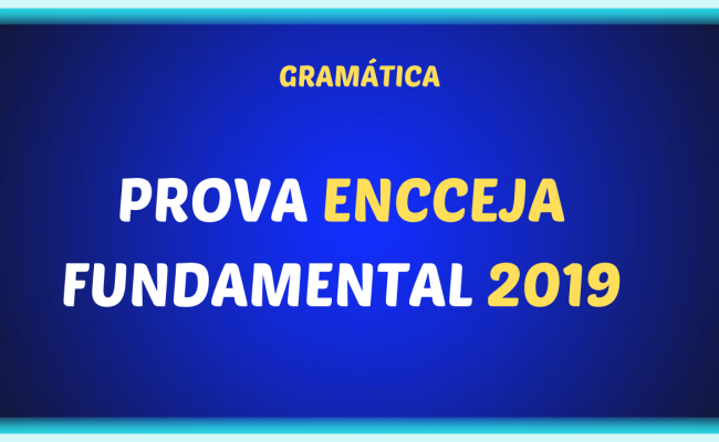 PROVA ENCCEJA FUNDAMENTAL 2019 650x400 - Prova ENCCEJA Fundamental 2019