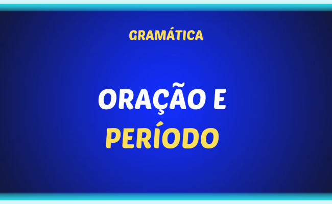 ORACAO E PERIODO 650x400 - Oração e período