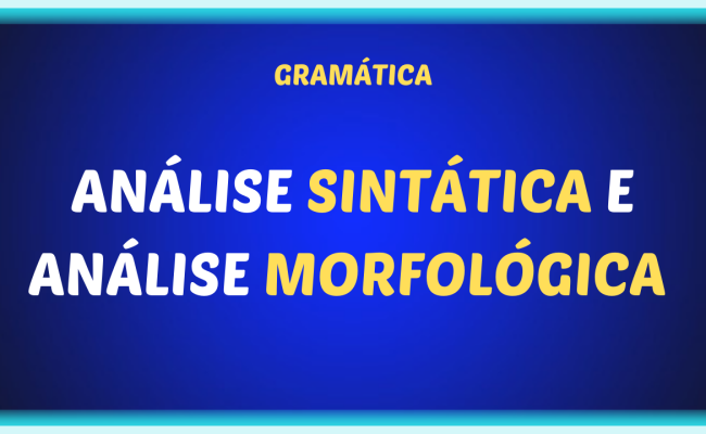 ANALISE SINTATICA E ANALISE MORFOLOGICA 650x400 - Análise sintática e análise morfológica