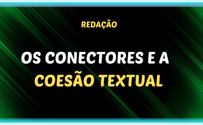 OS CONECTORES E A COESÃO TEXTUAL