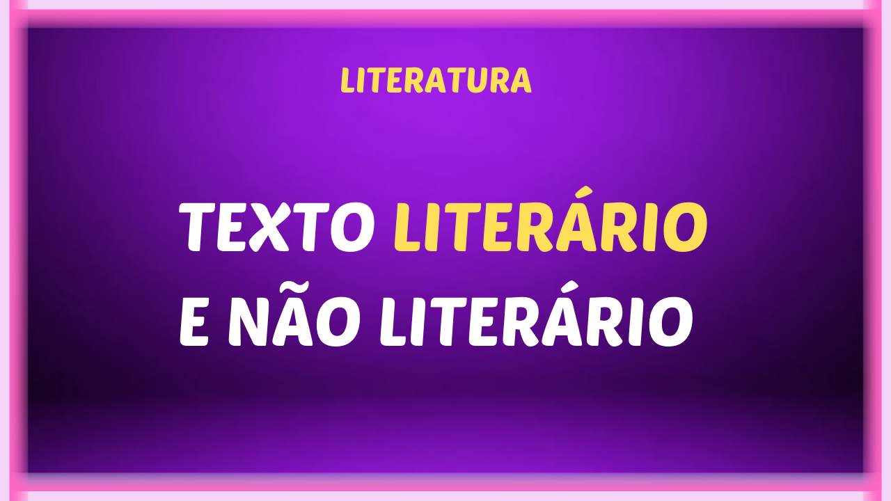 TEXTO LITERARIO E NAO LITERARIO - Texto literário e não-literário