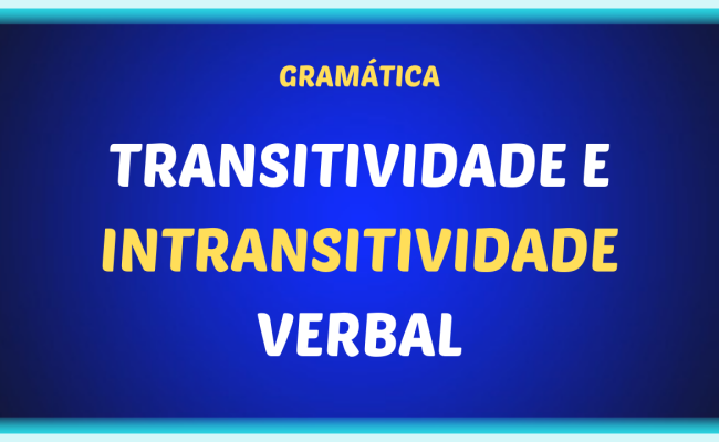 TRANSITIVIDADE E INTRANSITIVIDADE VERBAL