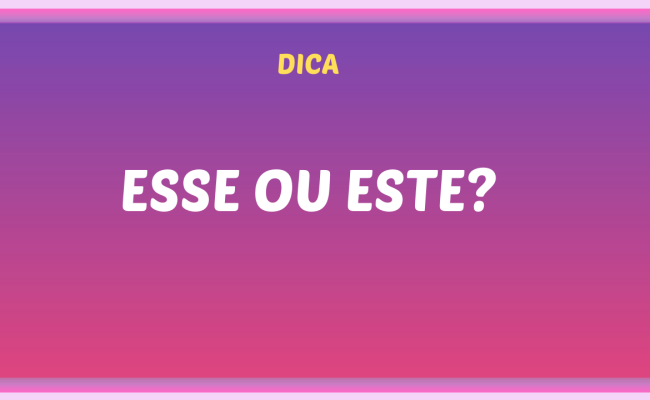 ESSE OU ESTE