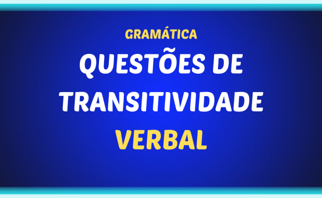 QUESTÕES DE TRANSITIVIDADE VER BAL