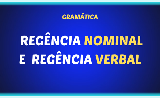 REGÊNCIA NOMINAL E REGÊNCIA VERBAL