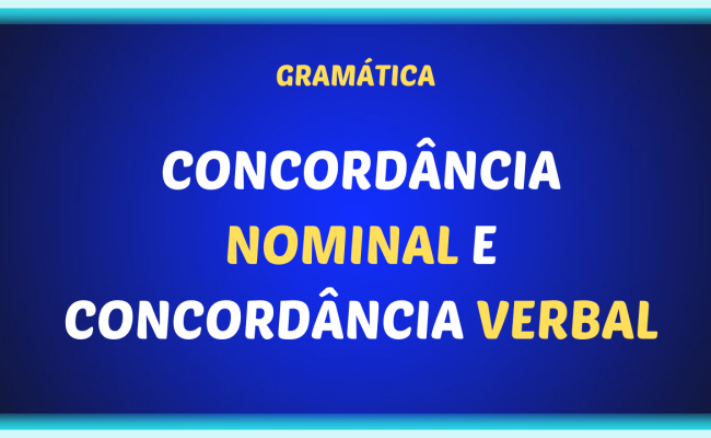 CONCORDÂNCIA NOMINAL E CONCORDÂNCIA VERBAL