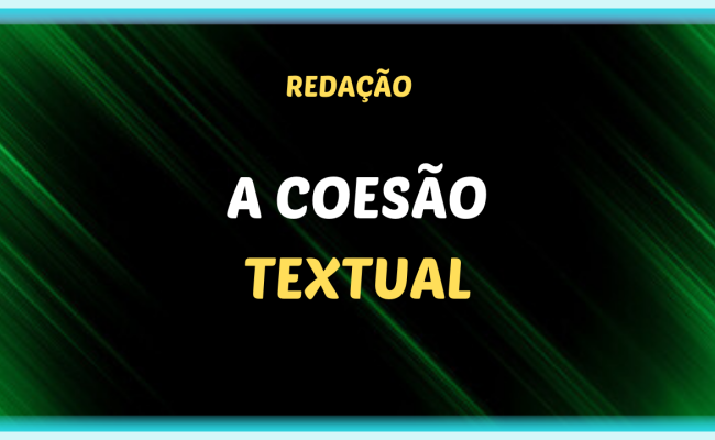 A COESÃO TEXTUAL