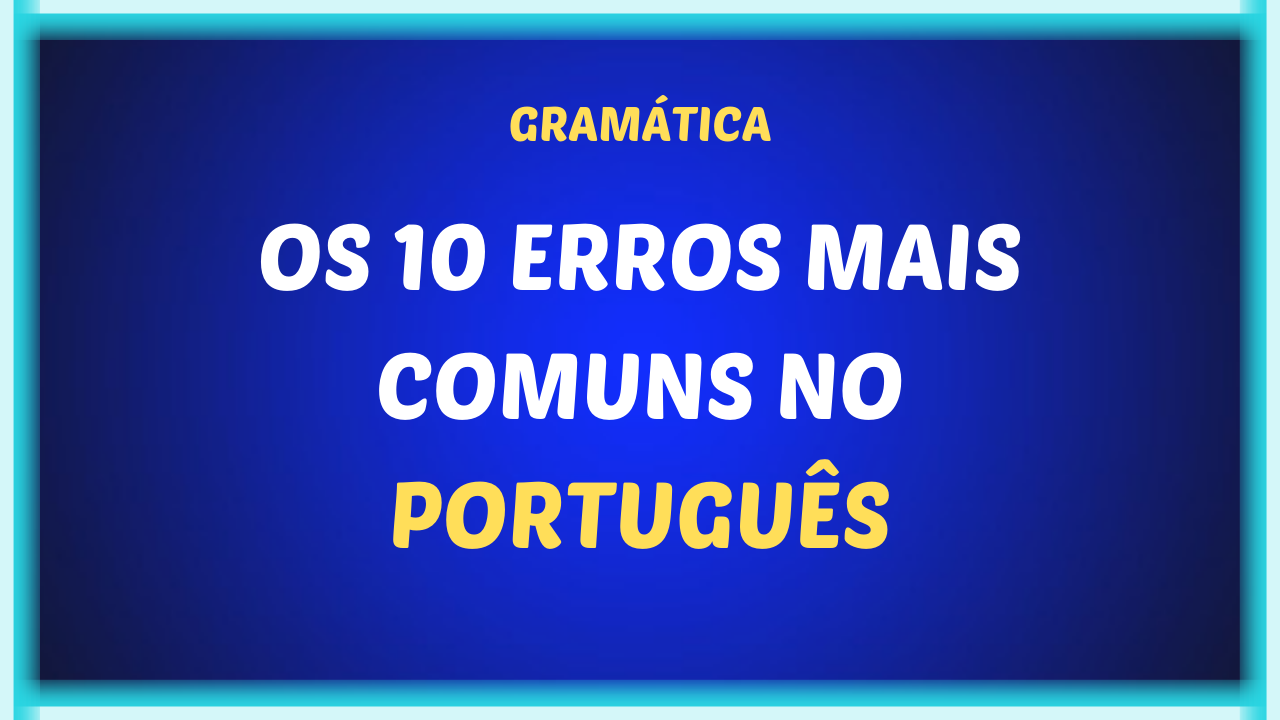 10 erros mais comuns do Português