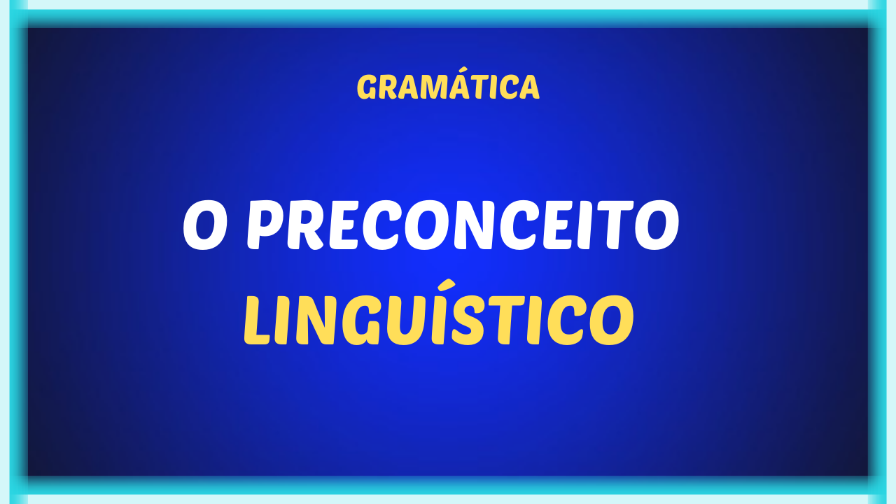 O PRECONCEITO LINGUISTICO - O preconceito linguístico
