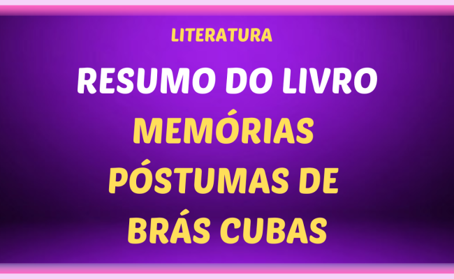 Memorias postumas de Bras Cubas 650x400 - Resumo do livro: Memórias Póstumas de Brás Cubas